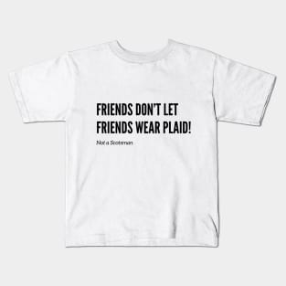 Friends Don’t Let Friends Wear Plaid Kids T-Shirt